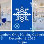 Members Only Holiday Gathering – Dec 4, 2023