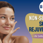 Non-Surgical Skin Rejuvenation in San Anselmo