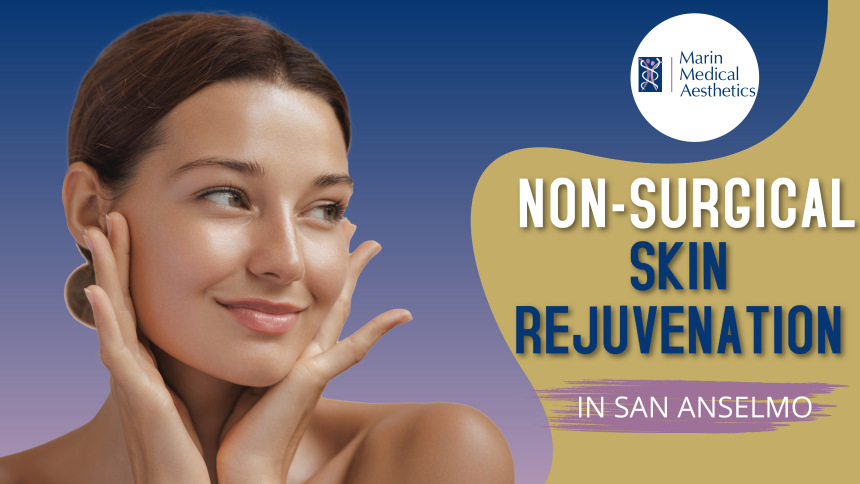 Non-Surgical Rejuvenation in San Anselmo