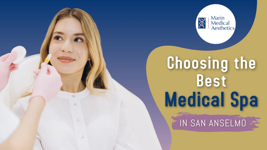 choosing-the-best-medical-spa-in-san-anselmo