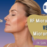 RF Microneedling vs. Microneedling in San Francisco