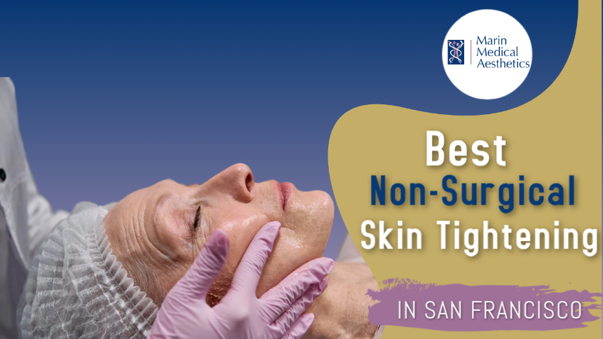 Best Non-Surgical Skin Tightening in San Francisco
