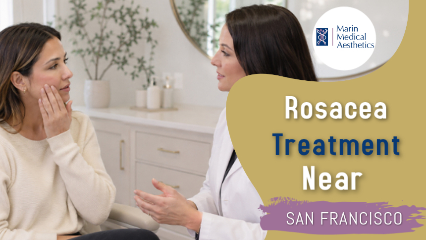 Rosacea treatment at Marin Medical Aesthetics to help reduce facial redness and improve skin appearance